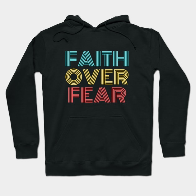 Faith Over Fear | Christian Saying Hoodie by All Things Gospel